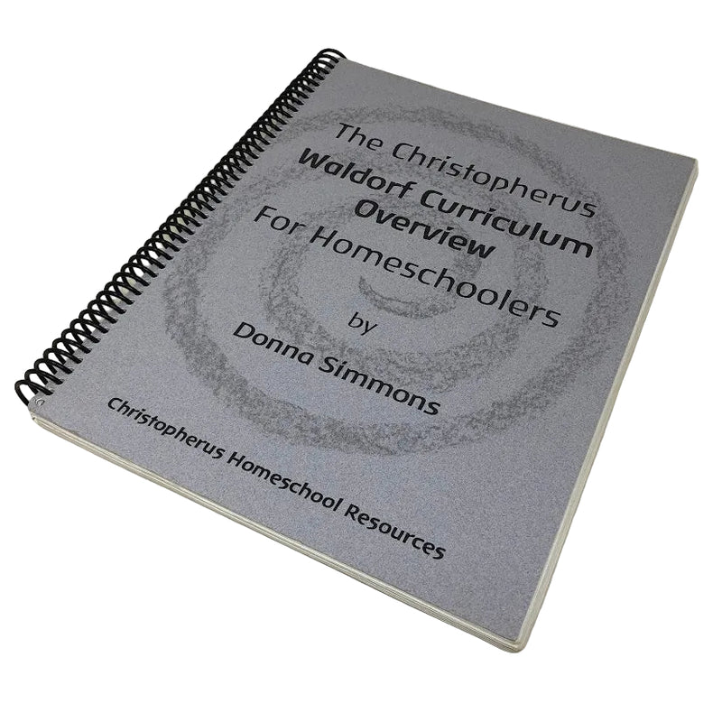 The Christopherus Waldorf Curriculum Overview for Homeschoolers - First Edition